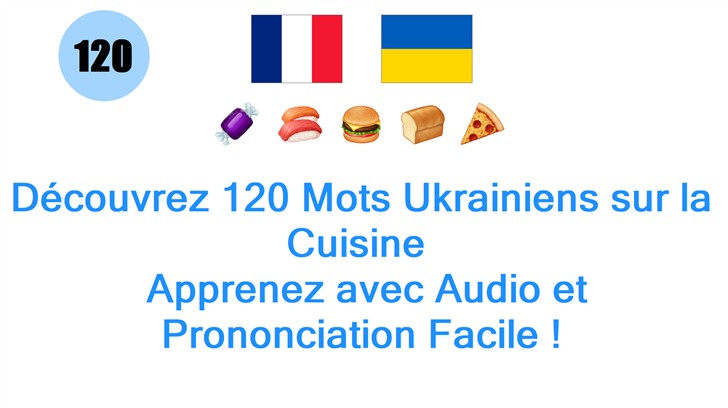 Découvrez 120 Mots Ukrainiens sur la Cuisine : Apprenez avec Audio et Prononciation Facile !